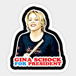 Gina Schock for President! Sticker